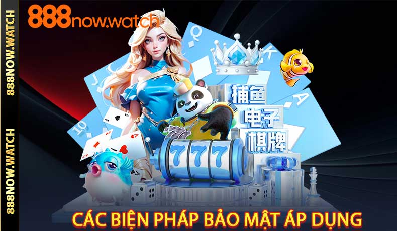 Các Biện Pháp Bảo Mật Mà 888NOW Áp Dụng