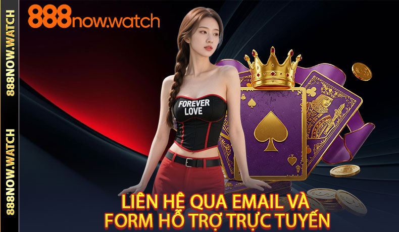 Liên hệ qua email và form hỗ trợ trực tuyến