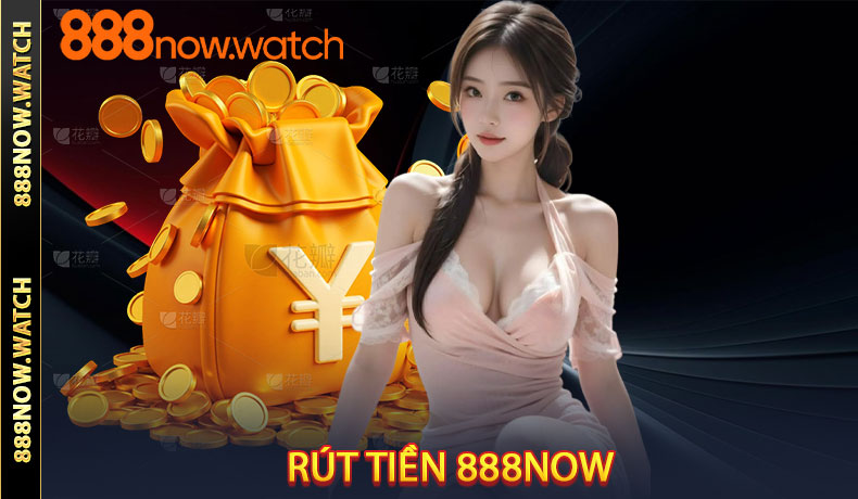Rút Tiền 888NOW